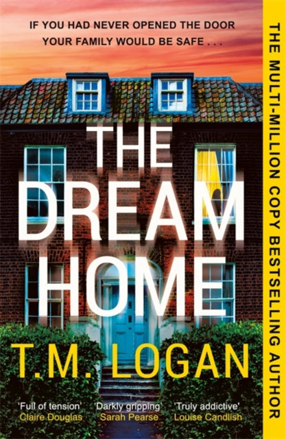 Dream Home, The award-winning, unrelentingly gripping thriller from the bestselling author of THE MOTHER 9781804181362 T. M. Logan