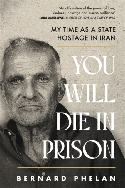 Book cover of: You Will Die in Prison. By: Bernard Phelan
