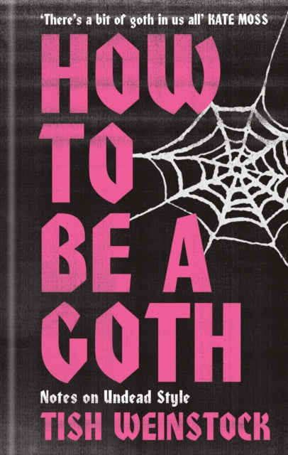 How to Be a Goth, Your A-Z of Undead Style