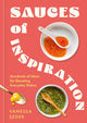 Sauces of Inspiration, Hundreds of Ideas for Elevating Everyday Dishes 9781804193020 Vanessa Seder
