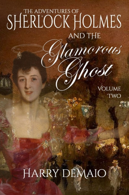 Book cover of: Adventures of Sherlock Holmes and The Glamorous Ghost - Book 2. By: Harry Demaio