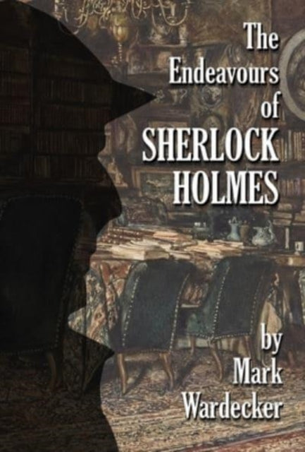 Book cover of: Endeavours of Sherlock Holmes. By: Mark Wardecker