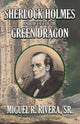 Book cover of: Sherlock Holmes and The Case of The Green Dragon. By: M R Rivera