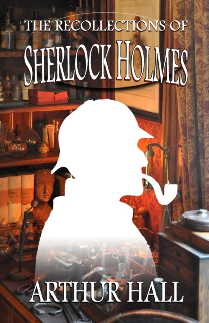 Book cover of: Recollections of Sherlock Holmes. By: Arthur Hall