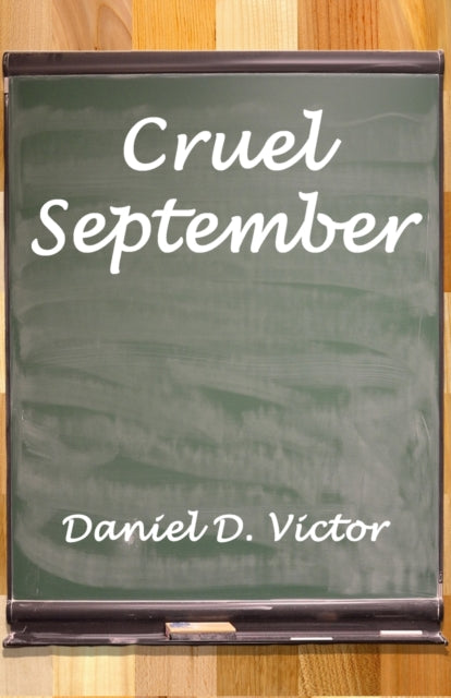 Book cover of: Cruel September. By: Daniel D. Victor