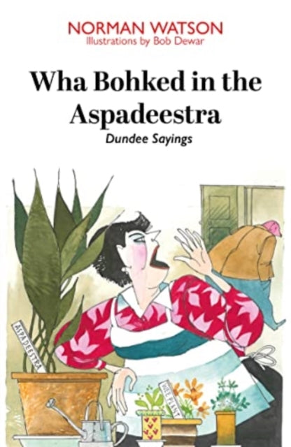 Book cover of: Wha Bohked in the Aspadeestra. By: Norman Watson