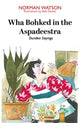 Book cover of: Wha Bohked in the Aspadeestra. By: Norman Watson