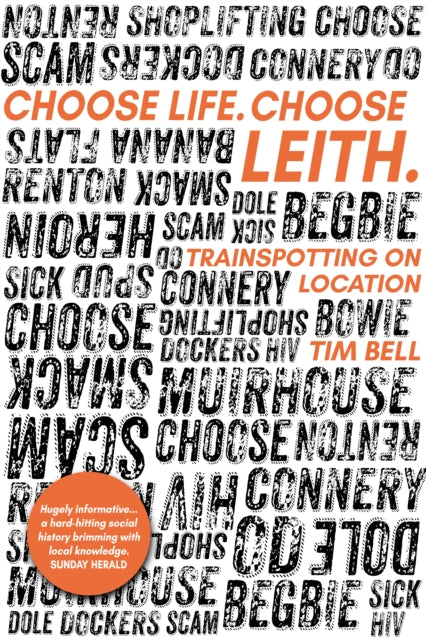 Book cover of: Choose Life. Choose Leith.. By: Tim Bell