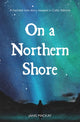 On A Northern Shore 9781804252260 MACKAY, JANIS