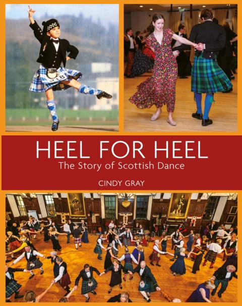 Heel for Heel, The story of Scottish dance