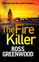 Book cover of: The Fire Killer. By: Ross Greenwood
