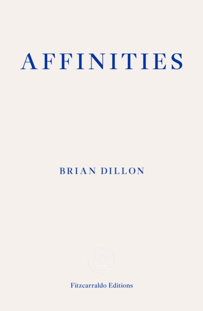 Book cover of: Affinities. By: Brian Dillon