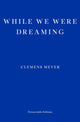 Book cover of: While We Were Dreaming. By: Clemens Meyer