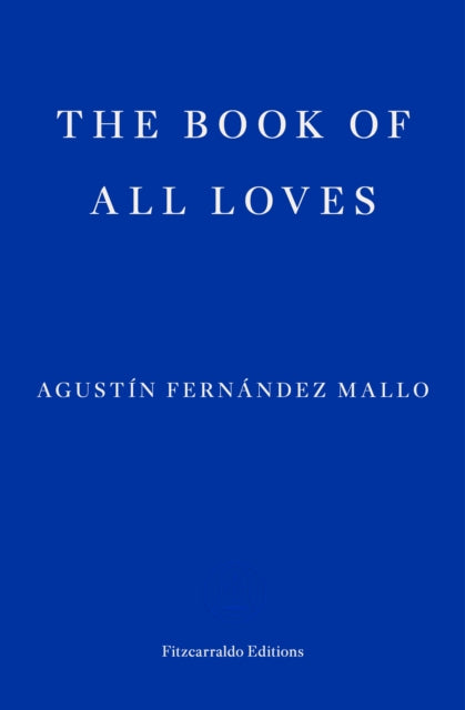 Book cover of: Book of All Loves. By: Agustín Fernández Mallo