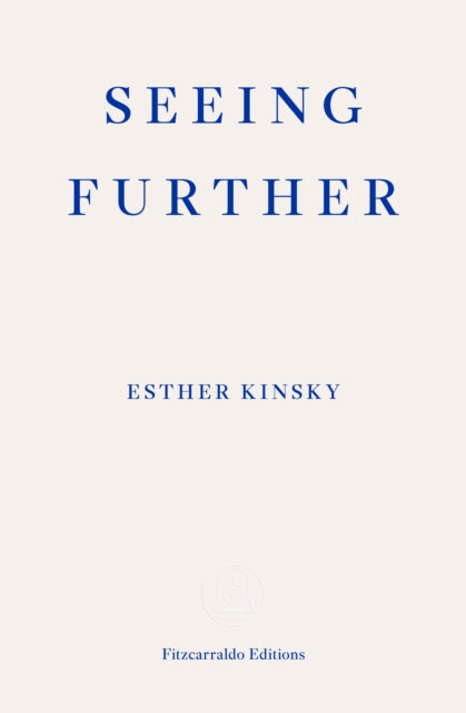 Seeing Further 9781804271162 Esther Kinsky