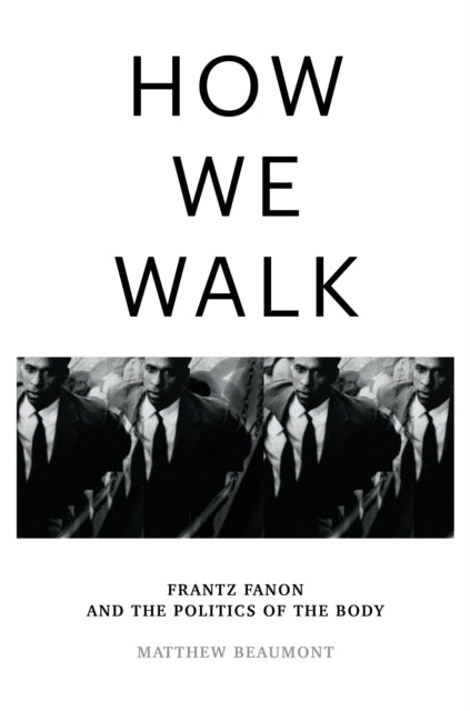 Book cover of: How We Walk. By: Matthew Beaumont