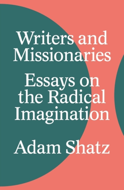 Book cover of: Writers and Missionaries. By: Adam Shatz
