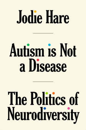Autism Is Not A Disease, The Politics of Neurodiversity