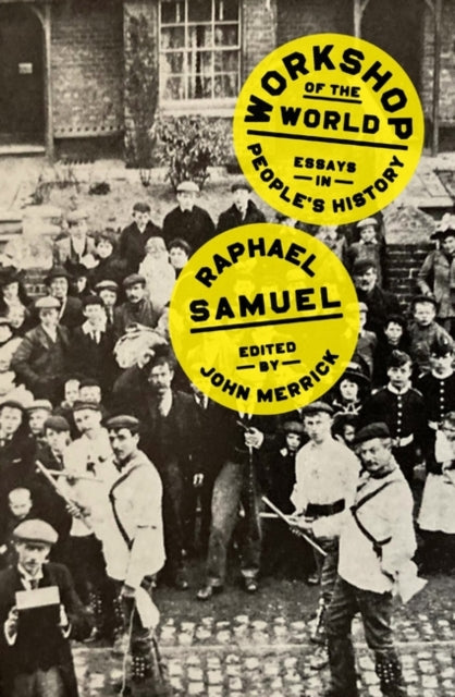 Book cover of: Workshop of the World. By: Raphael Samuel
