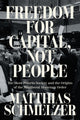 Book cover of: Freedom for Capital, Not People. By: Matthias Schmelzer