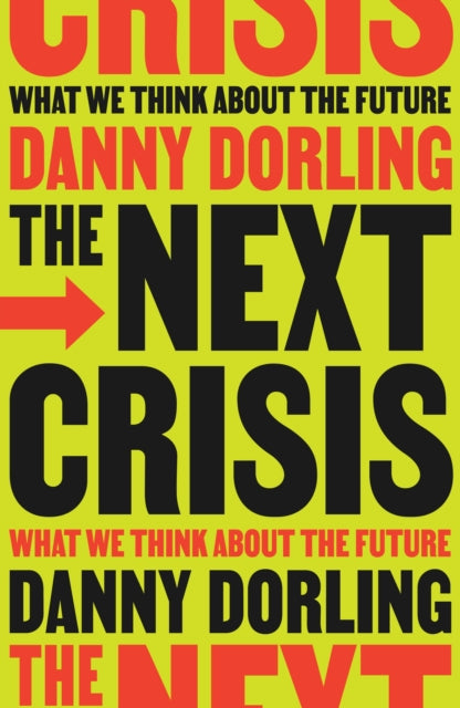 The Next Crisis, What We Think About the Future 9781804294345 Danny Dorling