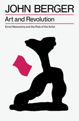 Art and Revolution, Ernst Neizvestny and the Role of the Artist