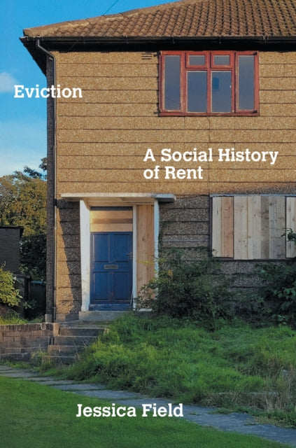 Eviction, A Social History of Rent 9781804298886 Jessica Field