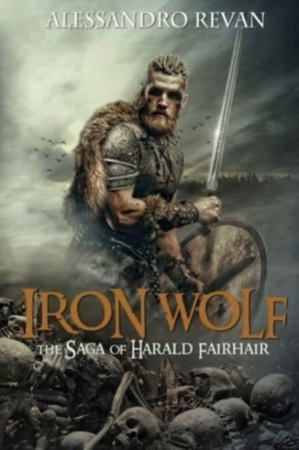 Book cover of: Iron Wolf - The Saga of Harald Fairhair. By: Alessandro Revan