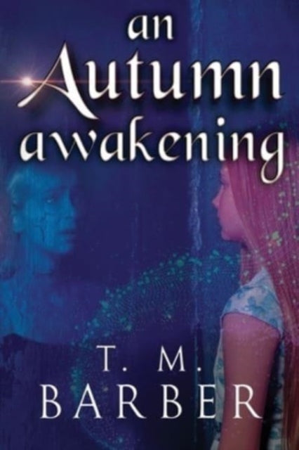 Book cover of: Autumn Awakening. By: T. M. Barber