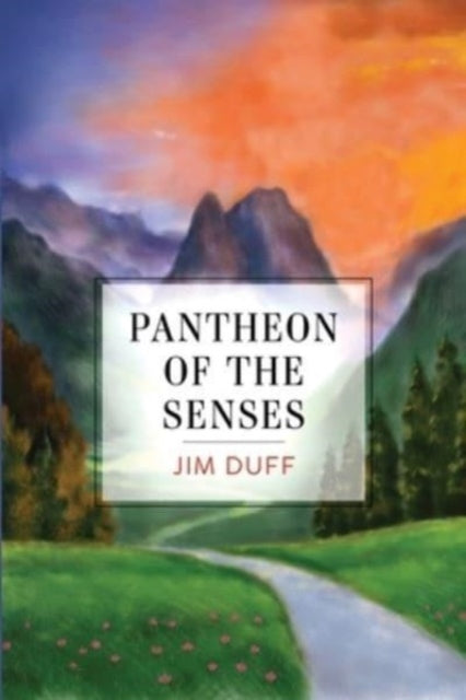 Book cover of: Pantheon of the Senses. By: Jim Duff