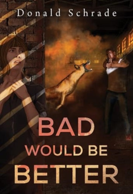 Book cover of: Bad Would Be Better