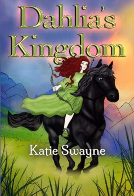 Book cover of: Dahlia's Kingdom. By: Katie Swayne