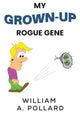 Book cover of: My Grown-Up Rogue Gene