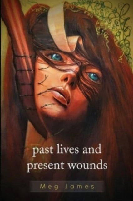 Book cover of: Past Lives & Present Wounds. By: Meg James
