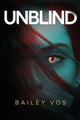 Book cover of: Unblind. By: Bailey Vos