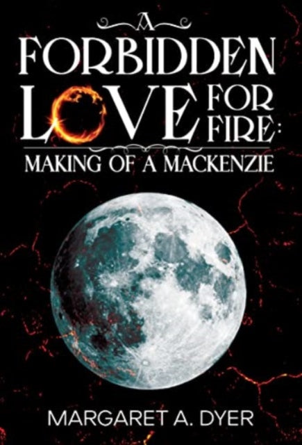 Book cover of: Forbidden Love For Fire: Making of a Mackenzie