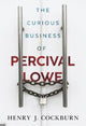 Book cover of: Curious Business of Percival Lowe