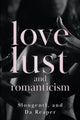 Book cover of: Love, Lust, and Romanticism. By: Slongentl And Da Reaper