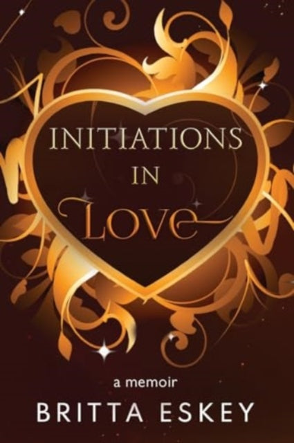 Book cover of: Initiations in Love. By: Britta Eskey
