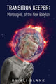 Book cover of: Transition Keeper: Monologies of the New Babylon. By: Ali Blank