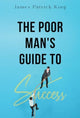 Book cover of: Poor Man's Guide to Success