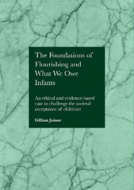Book cover of: Foundations of Flourishing and Our Responsibility to Infants. By: Gillian Joiner