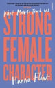 Book cover of: Strong Female Character. By: Hanna Flint