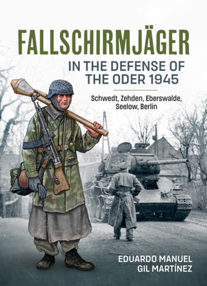 Fallschirmjager — In The Defense Of The Oder 1945