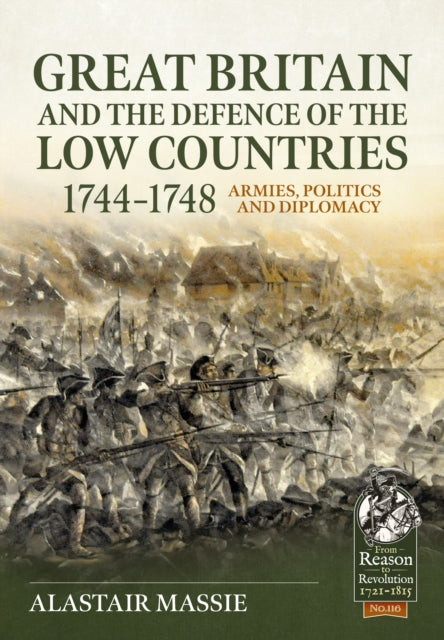 Book cover of: Great Britain and the Defence of the Low Countries, 1744-1748. By: Alastair Massie