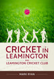 Book cover of: Cricket in Leamington and Leamington Cricket Club