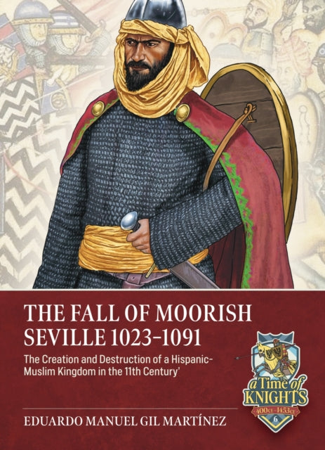 The Fall of Moorish Seville 1023-1091