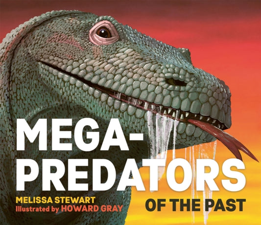 Book cover of: Mega-Predators of the Past. By: Melissa Stewart