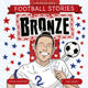 Football Stories: Bronze 9781804538210 Simon Mugford