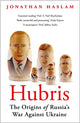 Hubris, The Origins of Russia's War Against Ukraine 9781804548233 Jonathan Haslam